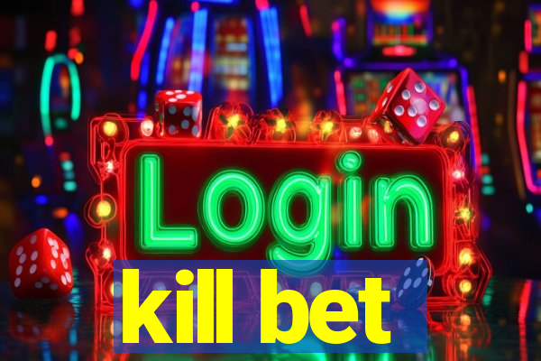 kill bet